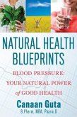 Natural Health Blueprints: Blood Pressure (eBook, ePUB) Natural Health Blueprints: Blood Pressure (eBook, ePUB)