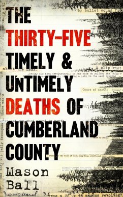 The Thirty-Five Timely & Untimely Deaths of Cumberland County (eBook, ePUB) - Ball, Mason