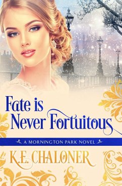 Fate is Never Fortuitous (A Mornington Park Novel, #3) (eBook, ePUB) - Chaloner, K. E.