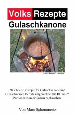 Volksrezepte Gulaschkanone - Schommertz, Marc