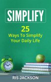 Simplify: 25 Ways to Simplify Your Daily Life (eBook, ePUB)