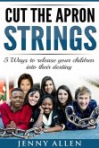 Cut the Apron Strings: 5 Ways to point your children into their destiny (eBook, ePUB)