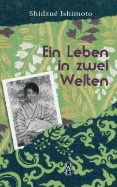 Ein Leben in zwei Welten - Ishimoto, Shidzué