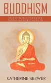 Buddhism: Beginner's Guide to Understanding Buddhism and Living a Peaceful Life (eBook, ePUB)