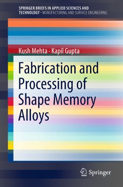 Fabrication and Processing of Shape Memory Alloys (eBook, PDF) - Mehta, Kush; Gupta, Kapil