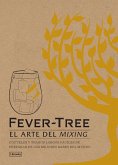 Fever-tree : el arte del mixing : cócteles y tragos largos fáciles de preparar de los mejores bares del mundo