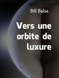 Vers une orbite de luxure (eBook, ePUB) - Bill Balsa, Balsa