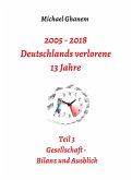2005 - 2018: Deutschlands verlorene 13 Jahre (eBook, ePUB)