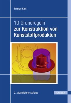 10 Grundregeln zur Konstruktion von Kunststoffprodukten (eBook, ePUB) - Kies, Torsten