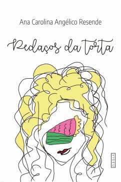 Pedaços da torta (eBook, ePUB) - Resende, Ana Carolina Angélico