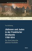 Jüdinnen und Juden in der Frankfurter Strafgerichtsbarkeit 1780-1814 (eBook, PDF)