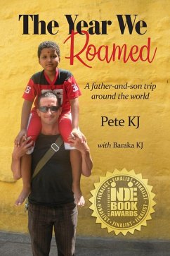 The Year We Roamed: A Father-and-Son Trip Around the World (eBook, ePUB) - Kj, Pete