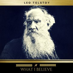 What I Believe (MP3-Download) - Tolstoy, Leo