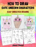 How To Draw Cute Unicorn Characters (Easy Directed Drawing) (eBook, ePUB)