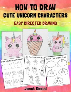 How To Draw Cute Unicorn Characters (Easy Directed Drawing) (eBook, ePUB) - Giessl, Janet