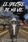Le Spectre De Ma Vie - Volume 1 (eBook, ePUB) Le Spectre De Ma Vie - Volume 1 (eBook, ePUB)