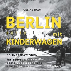 Berlin entdecken mit Kinderwagen - Baur, Céline