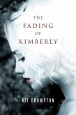 The Fading of Kimberly (eBook, ePUB) The Fading of Kimberly (eBook, ePUB)
