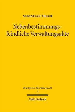 Nebenbestimmungsfeindliche Verwaltungsakte (eBook, PDF) - Traub, Sebastian