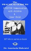 The Practical Guide to: Effective Communication with Children and Inner Child (eBook, ePUB)