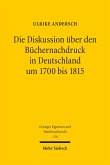 Die Diskussion über den Büchernachdruck in Deutschland um 1700 bis 1815 (eBook, PDF)