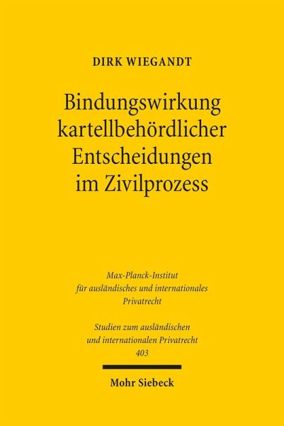 Bindungswirkung kartellbehördlicher Entscheidungen im Zivilprozess (eBook, PDF) Bindungswirkung kartellbehördlicher Entscheidungen im Zivilprozess (eBook, PDF)