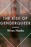The Rise of Genderqueer: Poems (The Mineral Point Poetry Series, #7) (eBook, ePUB)