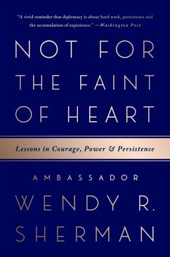 Not for the Faint of Heart (eBook, ePUB) - Sherman, Ambassador Wendy R.