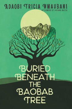 Buried Beneath the Baobab Tree (eBook, ePUB) - Nwaubani, Adaobi Tricia; Mazza, Viviana