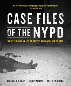 Case Files of the NYPD (eBook, ePUB) - Whalen, Bernard; Messing, Philip; Mladinich, Robert