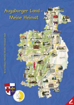 Augsburger Land - Meine Heimat, m. 1 Karte - Wißner, Bernd;Wolf, Christoph;Streble, Martina
