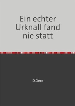 Ein echter Urknall fand nie statt - Dere, D.