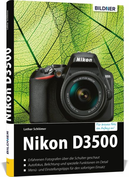 Nikon D3500 Für bessere Fotos von Anfang an Das ufangreiche Praxisbuch PDF