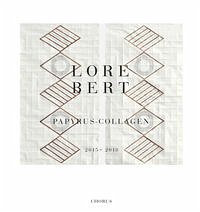 Lore Bert. Papyrus-Collagen 2015–2018
