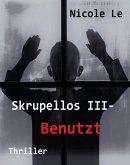 Skrupellos III - Benutzt (eBook, ePUB)