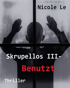 Skrupellos III - Benutzt (eBook, ePUB) - Le, Nicole