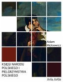 Księgi narodu polskiego i pielgrzymstwa polskiego (eBook, ePUB)