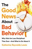 The Good News About Bad Behavior (eBook, ePUB)