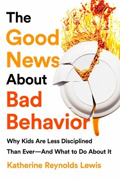 The Good News About Bad Behavior (eBook, ePUB) - Lewis, Katherine Reynolds