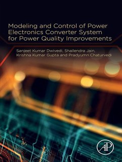 Modeling and Control of Power Electronics Converter System for Power Quality Improvements (eBook, ePUB) - Dwivedi, Sanjeet; Jain, Shailendra; Gupta, Krishna Kumar; Chaturvedi, Pradyumn