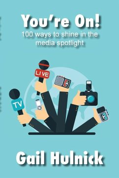 Cover You're On! 100 Ways to Shine in the Media Spotlight