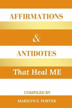 Affirmations and Antidotes That Heal ME - Porter, Marilyn E