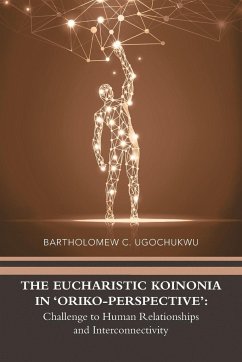 The Eucharistic Koinonia in 'Oriko-Perspective' - Ugochukwu, Bartholomew C.