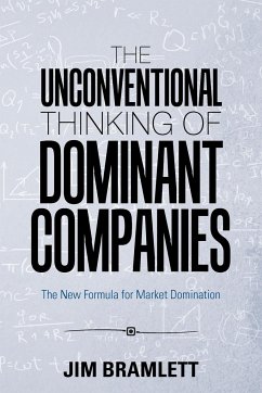 The Unconventional Thinking of Dominant Companies - Bramlett, Jim