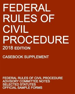 Federal Rules of Civil Procedure; 2018 Edition (Casebook Supplement) - Michigan Legal Publishing Ltd.