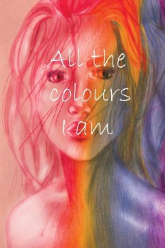 All the colours I am - Bellmond-Griffin, Kaitlin S