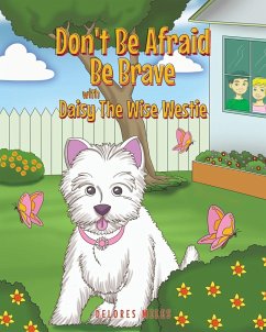 Don't Be Afraid Be Brave with Daisy The Wise Westie - Miles, Delores