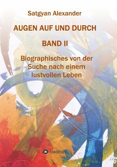 AUGEN AUF UND DURCH - Autobiographie Band 2 - Alexander, Satgyan