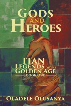 Gods and Heroes - Olusanya, Oladele