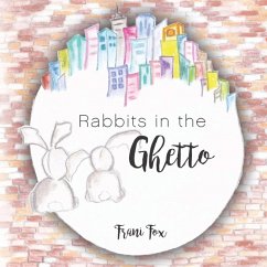 Rabbits in the Ghetto - Fox, Frani